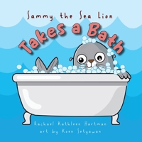 Sammy the Sea Lion Takes a Bath 1942923783 Book Cover