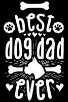 Best Dog Dad Ever: Dog lover gifts for men, father and daughter journal, father and son gifts ideas 6x9 Journal Gift Notebook with 125 Lined Pages 1708485864 Book Cover