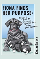 Fiona Finds Her Purpose: The Story of a Black Lab, Two African Wild Dog Pups, and Their Brief Encounter B0CK9SY59K Book Cover