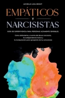 Empáticos y Narcisistas: Guía de supervivencia para personas altamente sensibles. Cómo defenderte y curarte del abuso narcisista, la codependencia ... dominar tus emociones (Spanish Edition) B0BP417BP9 Book Cover