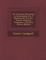De Ciceronis Elocutione in Orationibus Pro P. Quinctio Et Pro Sex. Roscio Amerino Conspicua 1019102004 Book Cover