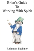 Brian's Guide to Working With Spirit. B09RJYT9L6 Book Cover