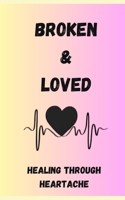 Broken and Loved: “Healing Through Heartache” B0DSVXP5VJ Book Cover