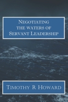 Negotiating the Waters of Servant Leadership 1537484125 Book Cover