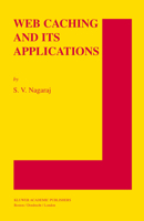 Web Caching and Its Applications (International Series in Engineering and Computer Science) 1402080492 Book Cover