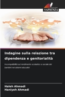 Indagine sulla relazione tra dipendenza e genitorialità: Incompatibilità sul rendimento scolastico e sociale dei bambini nei sistemi educativi 6207636708 Book Cover