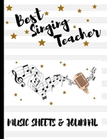 Best Singing Teacher Music Sheets & Journal: End Of Term Appreciation Gift For Teachers, Students, Songwriters and Music Lovers. Perfect Thank You Present 1671625005 Book Cover