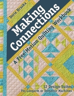 Making Connections--A Free-Motion Quilting Workbook: 12 Design Suites - For Longarm or Domestic Machines 1617455490 Book Cover