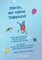 Merlin, der kleine Vagabund - Das bilderlose Buch, das sich wünscht, ein Bilderbuch zu sein: Für Kinder, die die Geschichte von Merlin selbst illustri 375342353X Book Cover