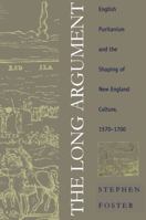 The Long Argument: English Puritanism and the Shaping of New England Culture, 1570-1700 (Omohundro Institute of Early American History & Culture) 0807819514 Book Cover