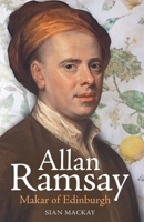 Allan Ramsay: Makar of Edinburgh 0952883740 Book Cover