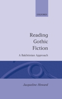 Reading Gothic Fiction: A Bakhtinian Approach 0198119925 Book Cover
