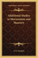 Additional Studies In Mormonism And Masonry 1417968958 Book Cover