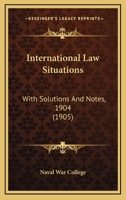 International Law Situations: With Solutions And Notes, 1904 1437052959 Book Cover