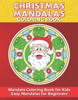 Christmas Mandalas Coloring Book: Mandala Coloring Book for Kids Easy Mandalas for Beginners B08HRTTH7V Book Cover
