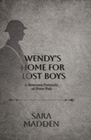 Wendy's Home for Lost Boys: A Rewoven Fairy Tale of Peter Pan B0H4QHXGT8 Book Cover