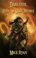 Darkster, Even the Gods Tremble 173292922X Book Cover