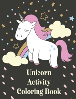 Unicorn Activity Coloring Book: Maze Puzzles, Letter Tracing, Color Rainbow Unicorns, Birthday Party Theme B08R4FTVZ3 Book Cover