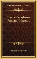 Thomas Vaughan A Famous Alchemist 1417908432 Book Cover