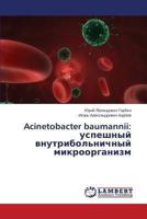 Acinetobacter Baumannii: Uspeshnyy Vnutribol'nichnyy Mikroorganizm 3659475556 Book Cover