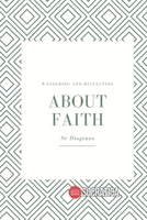 About Faith: Wandering and Reflecting B0C7JJ2CVW Book Cover