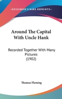 Around the Capital with Uncle Hank: Recorded Together with Many Pictures 1022214411 Book Cover