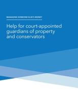 Managing Someone Else's Money - Help for court-appointed guardians of property and conservators 1998295303 Book Cover