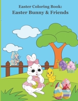 Easter Coloring Book: Easter Bunnies & Friends B091F77YVS Book Cover