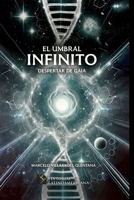 El Umbral Infinito: Despertar de Gaia (Spanish Edition) 9566040512 Book Cover