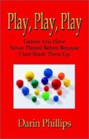 Play, Play, Play 1591131723 Book Cover