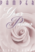 Pamper Your Partner: Thirty Days to a Romantic Relationship 0595129846 Book Cover