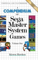 A Compendium of Sega Master System Games - Volume One 1789824427 Book Cover