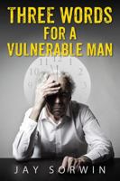 Three Words for a Vulnerable Man 057821010X Book Cover