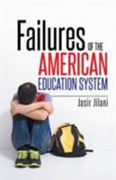 Failures of the American Education System 1503532631 Book Cover
