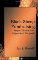 Black Sheep Fundraising: Rethinking Major Gifts for Your Stigmatized Nonprofit (Large Print) 0977932303 Book Cover