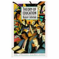 Theory of Education (The Effective Teacher) 0582297222 Book Cover