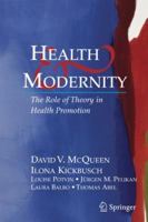 Health and Modernity : The Role of Theory in Health Promotion 0387377573 Book Cover