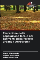 Percezione della popolazione locale nei confronti delle foreste urbane ( Aerodrom) 6206193292 Book Cover