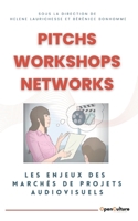 Pitchs, Workshops, Networks: Les enjeux des marchés de projets audiovisuels B0BSKYN8CT Book Cover