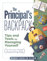 Principal's Backpack, The: Tips and Tools for Managing Yourself (So You Can Manage Everything Else) 1958590053 Book Cover