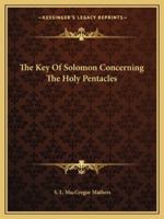 The Key of Solomon: Concerning the Holy Pentacles 1425323715 Book Cover