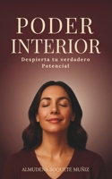 Poder Interior: -Crea tu propio potencial- (El Poder de tu Ser) (Spanish Edition) B0DRS16R1F Book Cover