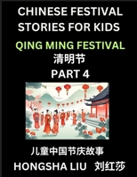Chinese Festival Stories for Kids (Part 4) - Qing Ming Festival, Learn Mandarin Chinese Language, Culture, History with Folk Tales Based on China's ... Young and Adults, HSK All Levels, Simplif B0DT8RBBHK Book Cover