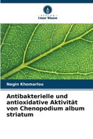 Antibakterielle und antioxidative Aktivität von Chenopodium album striatum (German Edition) 6207949218 Book Cover