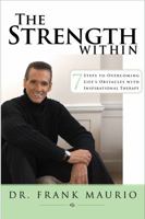 The Strength Within: 7 Steps to Overcoming Life's Obstacles with Inspirational Therapy 0979859603 Book Cover