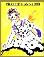 Charlie B and Pugs 1034190881 Book Cover