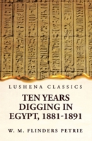 Ten Years Digging in Egypt, 1881-1891 1639239774 Book Cover