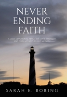 Never Ending Faith: A Grief Devotional About the Love, Strength, and Faith My Mother Left Me With B0FGCVPWSX Book Cover