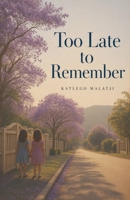 Too late to remember B0H6VQH3BH Book Cover