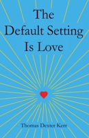 The Default Setting Is Love 1505229073 Book Cover